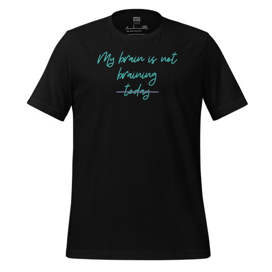 My Brain Is Not Braining Short Sleeve Unisex Tee