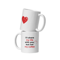 Two white ceramic mugs stacked together. The top mug has a red heart and the text 'I'll share my life with you', and the bottom mug has the text 'but not my coffee'.