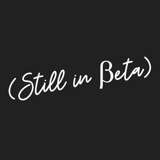 Still in Beta Short Sleeve Unisex Tee