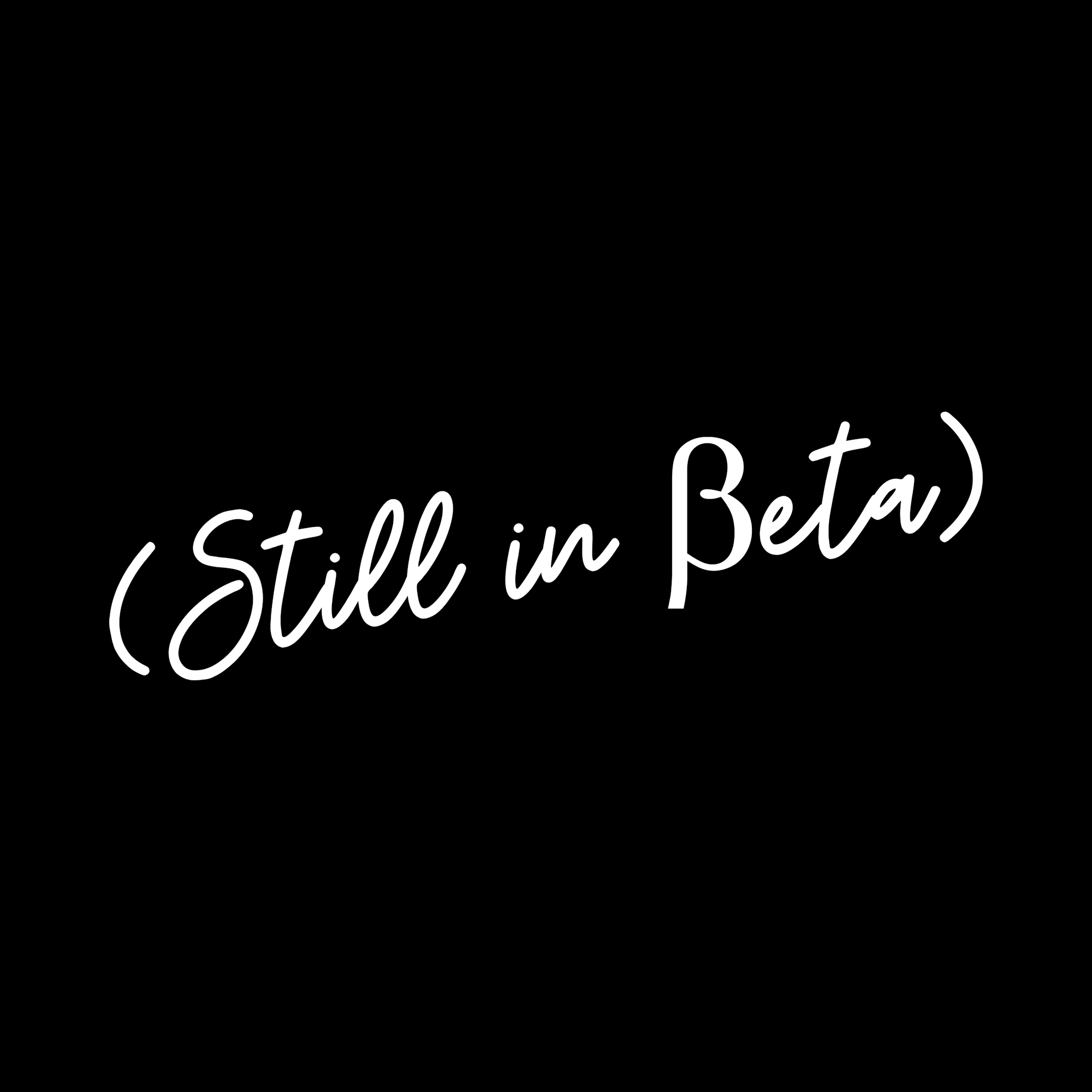 Text 'Still in Beta' in white on a black background