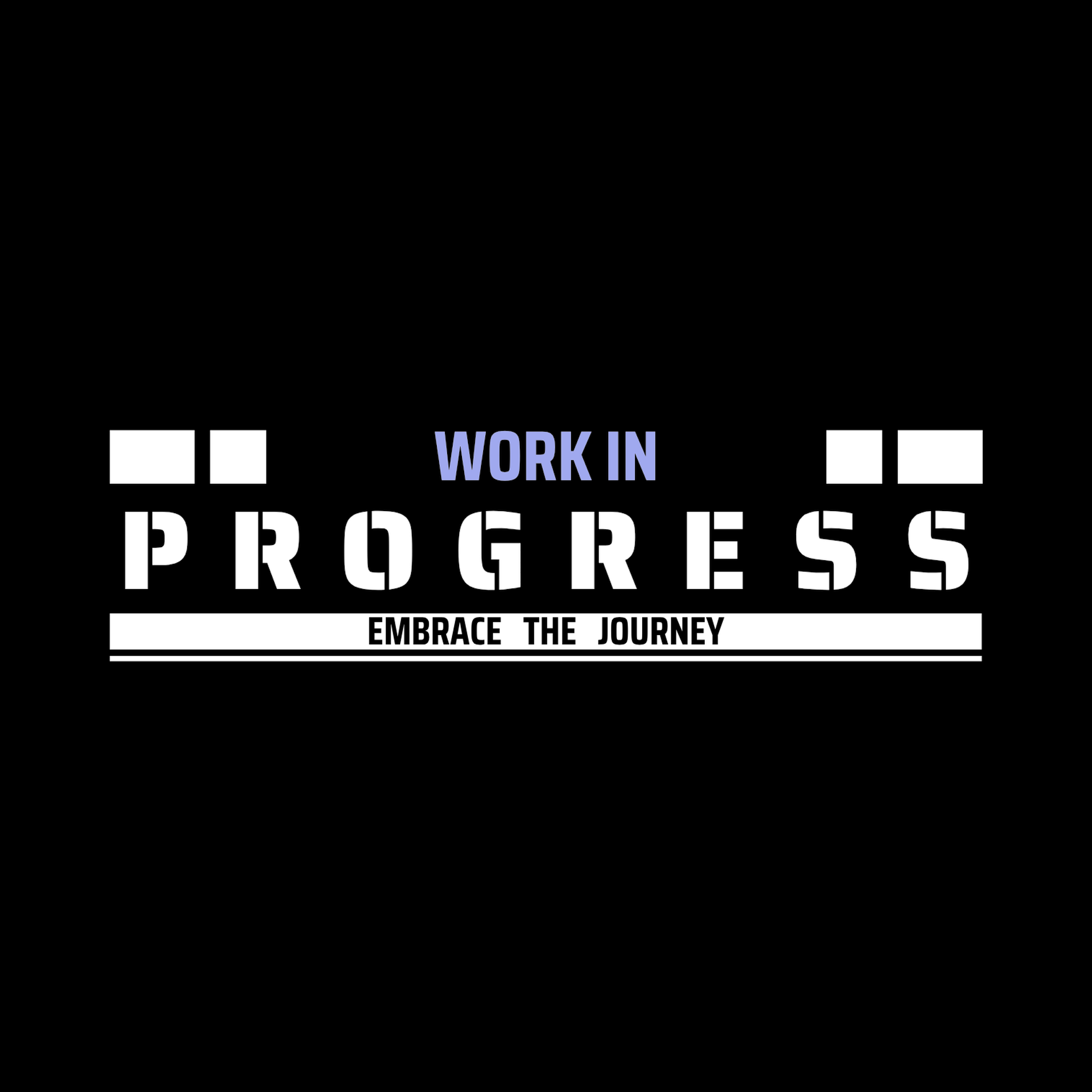 motivation text 'work in progress. embrace the journey' on black background