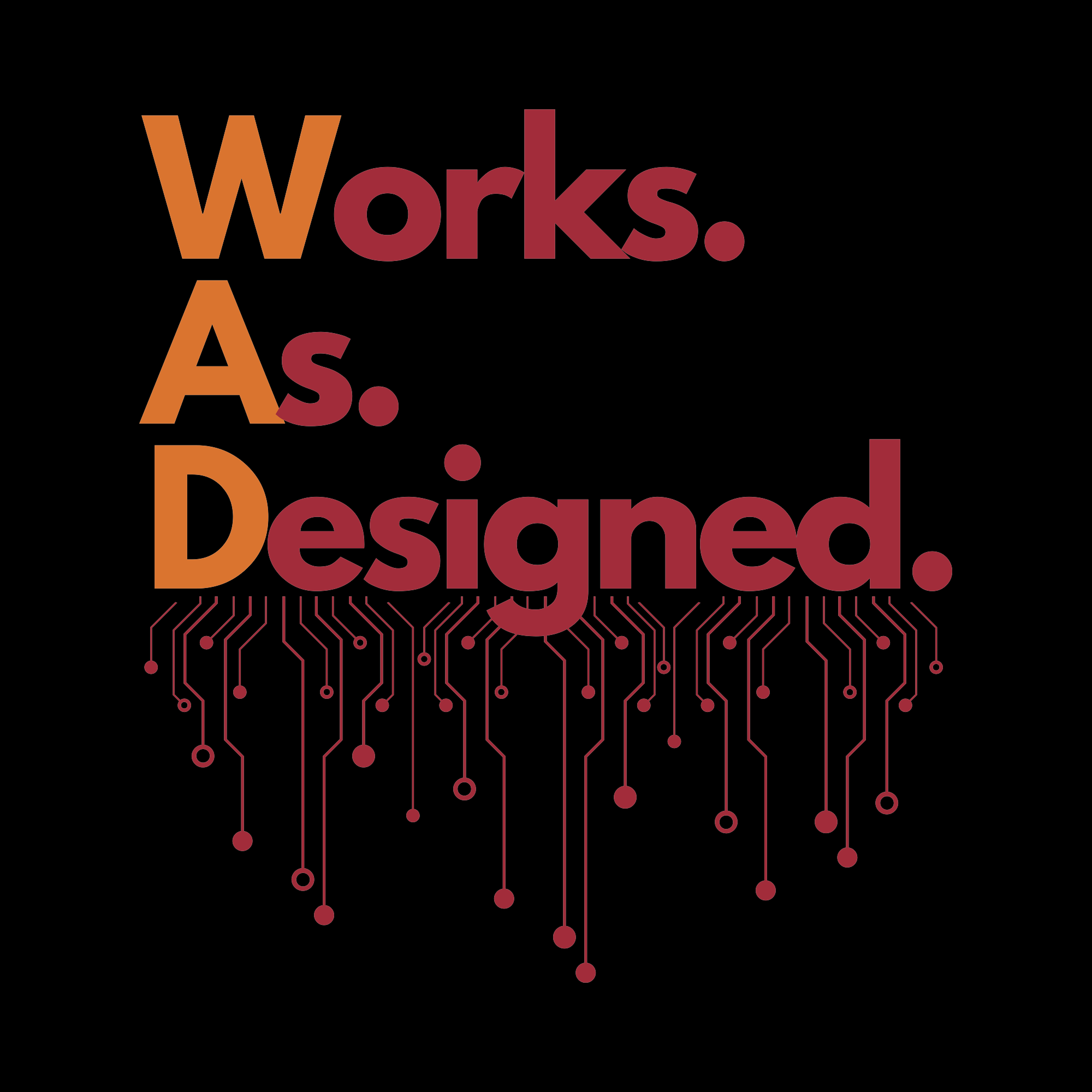 Text 'Works. As. Designed.' with circuit board design on a black background